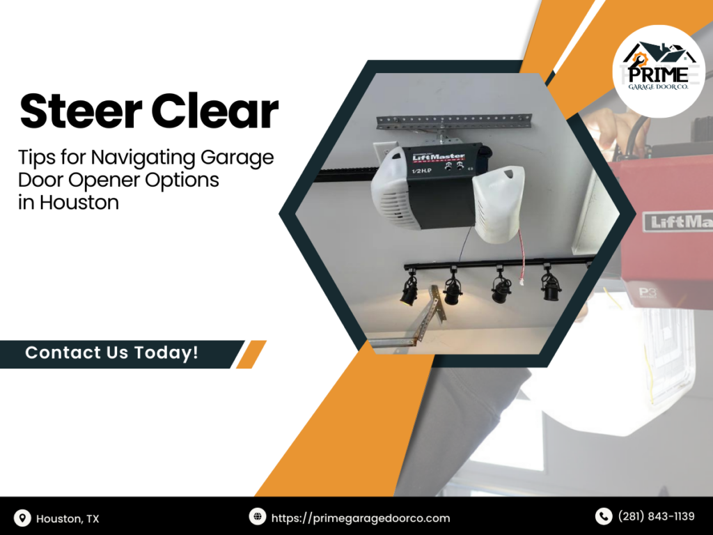 Insider Tips for Choosing the Right Garage Door Opener in Houston TX. 9 Prime Garage Door Co 1