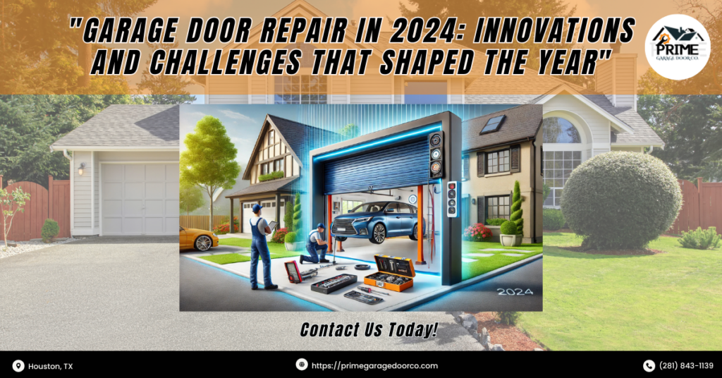 Garage Door Repair in 2024: Innovations and Challenges That Shaped the Year 1 Prime Garage Door Co 1 1